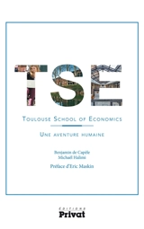 TSE, Toulouse school of economics : une aventure humaine - Benjamin de Capèle