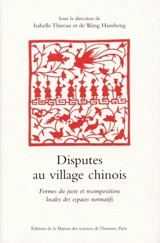 Disputes au village chinois : formes du juste et recompositions locales des espaces normatifs - Isabelle Thireau