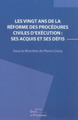 Les vingt ans de la réforme des procédures civiles d'exécution : ses acquis et ses défis : actes du IXe colloque de Droit et procédures