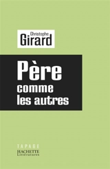 Père, comme les autres - Christophe Girard