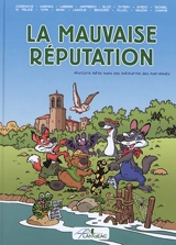 La mauvaise réputation : histoire bête mais pas méchante des mal-aimés - Christophe Cazenove