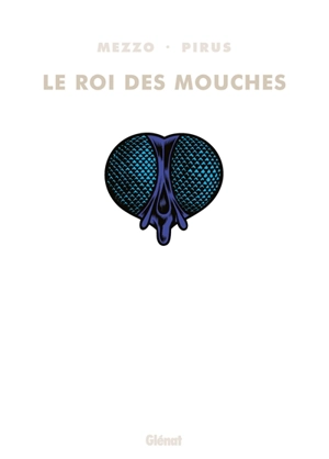 Le roi des mouches - Michel Pirus
