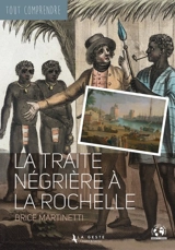 La traite négrière à La Rochelle - Brice Martinetti