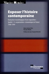 Exposer l'histoire contemporaine : évaluation muséologique d'une exposition : Spoliés ! L’aryanisation économique en France, 1940-1944 - Marie-Sylvie Poli