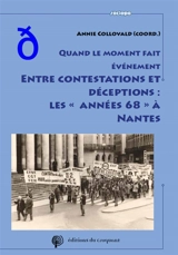 Quand le moment fait événement : entre contestations et déceptions, les années 68 à Nantes - Annie Collovald