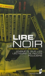 Lire le noir : enquête sur les lecteurs de récits policiers - Annie Collovald