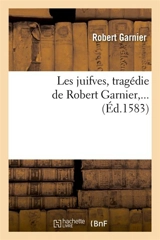 Les juifves (Ed.1583) - Robert Garnier