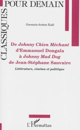 De Johnny chien méchant d'Emmanuel Dongala à Johnny Mad Dog de Jean-Stéphane Sauvaire : littérature, cinéma et politique - Germain-Arsène Kadi