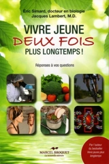 Vivre jeune deux fois plus longtemps ! : réponses à vos questions 2 - Simard, Éric