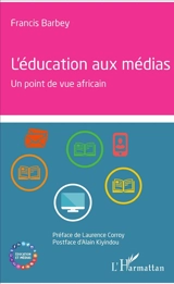 L'éducation aux médias : un point de vue africain - Francis Barbey Weabey