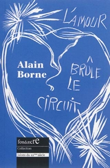 L'amour brûle le circuit. Encres. Les fêtes sont fanées - Alain Borne