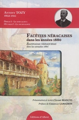 Oeuvres. Vol. 1. Facéties néracaises dans les années 1880. Badinadas neraquesas dens las annadas 1880. Obras. Vol. 1. Facéties néracaises dans les années 1880. Badinadas neraquesas dens las annadas 1880 - Antony Tozy