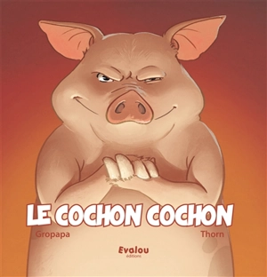 Le cochon cochon - Gropapa
