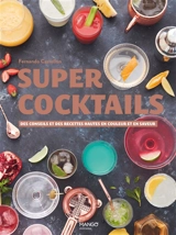 Super cocktails : des conseils et des recettes hautes en couleur et en saveur - Fernando Castellon
