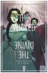The wicked + the divine. Vol. 8. Pour toujours et à jamais ! - Kieron Gillen