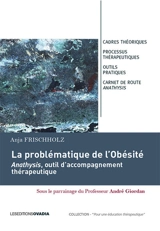 La problématique de l'obésité : Anathysis, outil d'accompagnement thérapeutique - Anja Frischholz Freddi
