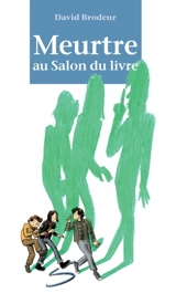 Meurtre au Salon du livre : un roman - Brodeur, David