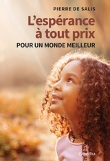 L'espérance à tout prix : pour un monde meilleur - Pierre de Salis