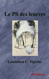 Le pli des leurres : fiction - Luminitza C. Tigirlas