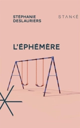 L'éphémère - Stéphanie Deslauriers