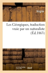 Les Géorgiques, traduction vraie par un naturaliste - Virgile