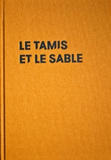 Le tamis et le sable. The sieve and the sand - Anne-Lou Vicente