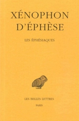 Les Ephésiaques ou le Roman d'Habrocomès et d'Anthia - Xénophon d'Ephèse