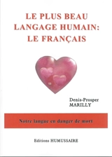 Le plus beau langage humain : le français : notre langue en danger de mort - Denis-Prosper Marilly