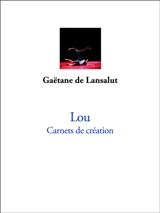 Lou : carnets de création : danse, sculpture et peinture - Gaëtane de Lansalut