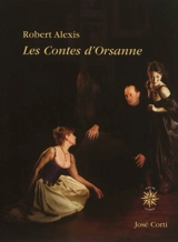 Les contes d'Orsanne - Robert Alexis