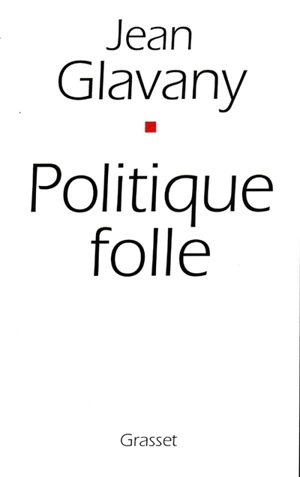 Politique folle - Jean Glavany
