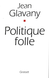 Politique folle - Jean Glavany