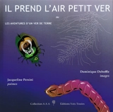 Il prend l'air petit ver ou Les aventures d'un ver de terre - Jacqueline Persini