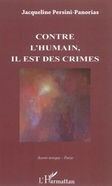 Contre l'humain, il est des crimes - Jacqueline Persini