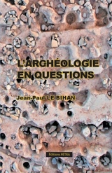 L'archéologie en questions - Jean-Paul Le Bihan
