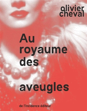 Au royaume des aveugles - Olivier Cheval