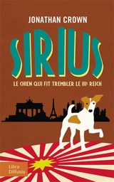 Sirius, le chien qui fit trembler le IIIe Reich - Jonathan Crown