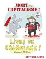 Mort au capitalisme ! : livre de coloriage ! - Stephanie McMillan
