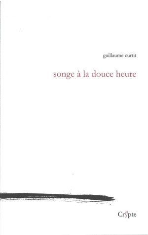 Songe à la douce heure - Guillaume Curtit