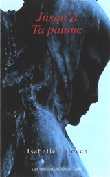 Jusqu'à ta paume - Isabelle Lelouch