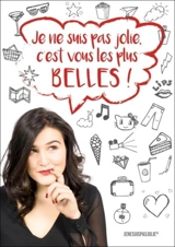Je ne suis pas jolie, c'est vous les plus belles ! - Je ne suis pas jolie