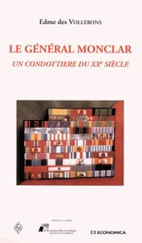 Le général Monclar : un condottiere du XXe siècle - Edme Des Vollerons