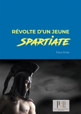 Révolte d'un jeune spartiate - Paul Ariès