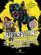 Supersaurs. Vol. 1. Les raptors de Paradis - Jay Burridge