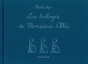La trilogie de Monsieur Ahi - Franco Matticchio