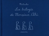 La trilogie de Monsieur Ahi - Franco Matticchio