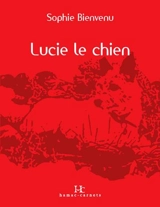 Lucie le chien - Sophie Bienvenu