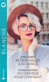 Retrouvailles à Florence. Un confrère pour confident - Kate Hardy