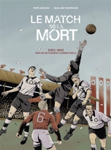 Le match de la mort : Kiev, 1942 : rien ne se passera comme prévu - Pepe Galvez