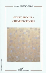 Genet, Proust : chemins croisés - Myriam Bendhif-Syllas